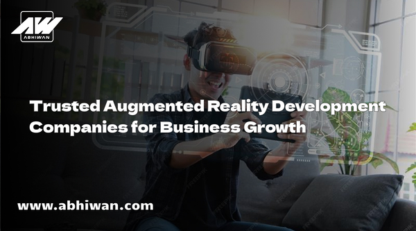 Trusted Augmented Reality Development Companies for Business Growth